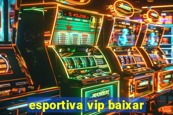 esportiva vip baixar